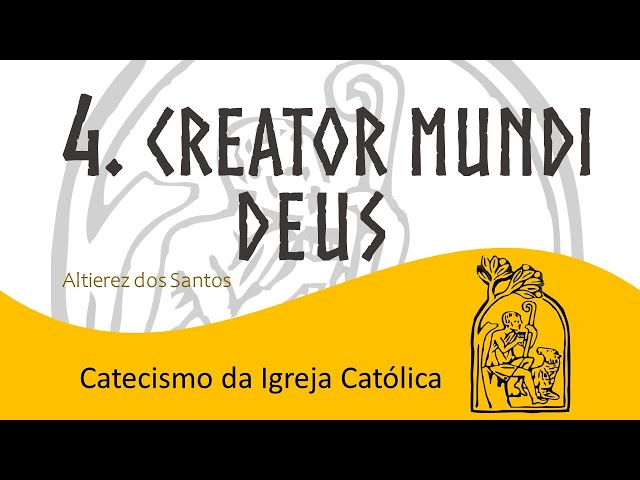 Aula IV - Creio em Deus Pai | Catecismo da Igreja Católica (279 a 421)