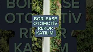 Borlease Otomotiv Halka Arz Sonuçları Rekor Katılım Kaç Lot Verdi