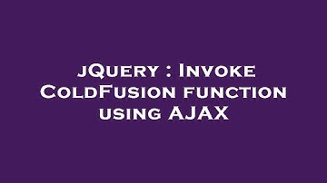 jQuery : Invoke ColdFusion function using AJAX