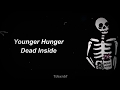 Younger Hunger - Dead Inside ; lyrics
