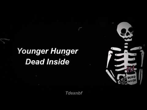 Younger Hunger - Dead Inside ; Lyrics