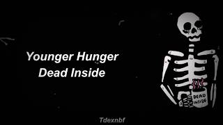 Younger Hunger - Dead Inside ; lyrics