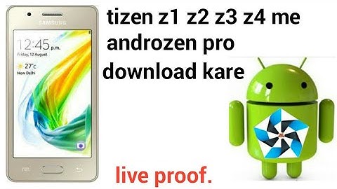 How to download androzen pro install tizen z1 z2 z3 z4