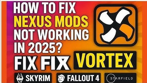 How to fix Nexus Mods Not Working in 2025? Fix Vortex for Skyrim, Fallout 4 & Starfield 👀