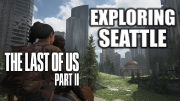The Last Of Us Part 2, Exploring Seattle! Walkthrough Part 4, Gameplay