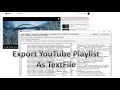 Export any YouTube Playlist as Text File