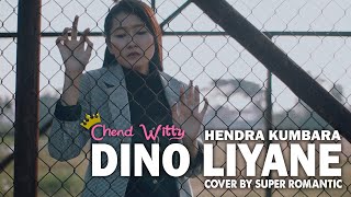 HENDRA KUMBARA | DINO LIYANE COVER (CHEND WITTY feat SUPER ROMANTIC)