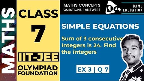 Simple Equations | Sum of 3 consecutive Integers is 24. Find the integers | Ex 3 Q 7 | 7th Class
