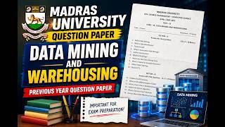 MADRAS UNIVERSITY DATA MINING AND WAREHOUSING PREVIOUS YEAR QUESTION PAPERS