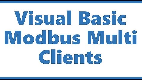 Visual Basic Tutorial : Modbus Multi Clients with Easy