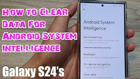 Galaxy S24/S24+/Ultra: How to Clear Data For Android System Intelligence