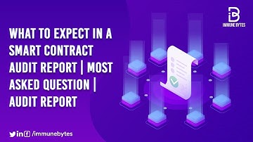 What to expect in a Smart Contract Audit Report | Most asked question | Audit report | ImmuneBytes
