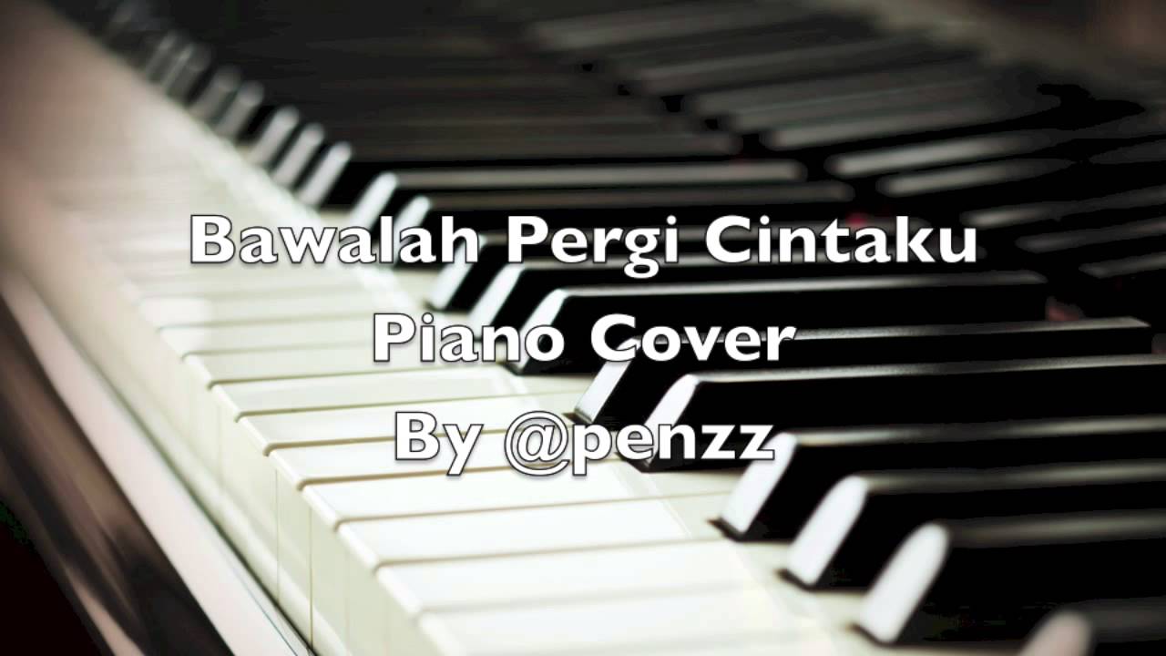 Bawalah Cintaku (Bawalah Pergi Cintaku) || Piano Cover || By