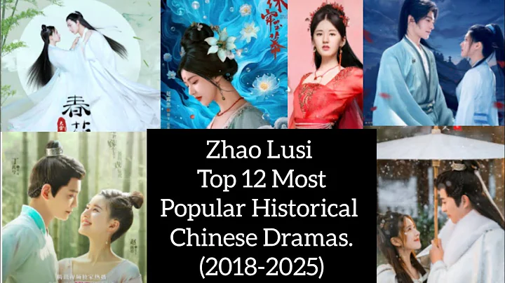 Zhao Lusi Top 12 Most Popular Historical Chinese Dramas (2018-2025) #zhaolusi #cdrama #trending