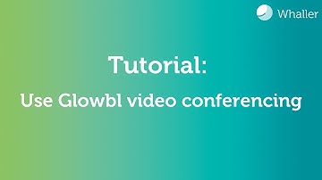 Whaller Tutorial: Use Glowbl video conferencing