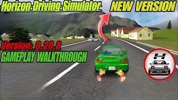 Horizon Driving Simulator Version 0.20.8 Gameplay Walkthrough (Android, iOS) New Latest Update 2024