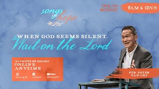 When God Seems Silent, Wait on the Lord - Peter Tan-Chi - Songs of Hope