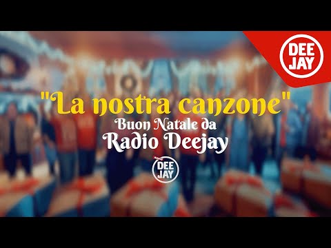 La Nostra Canzone - La canzone di Natale di Radio Deejay 2023