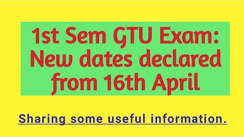 1st Semester GTU EXAM || New dates declared from 16th April ||