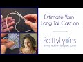 Estimate Yarn for Long Tail Cast On