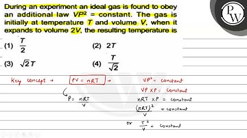 During an experiment an ideal gas is found to obey an additional la...