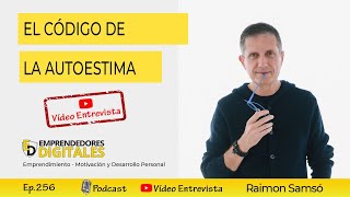 El CÓDIGO de la AUTOESTIMA ⚙️ Cómo Aumentar la Confianza en Ti Mismo - Raimon Samsó