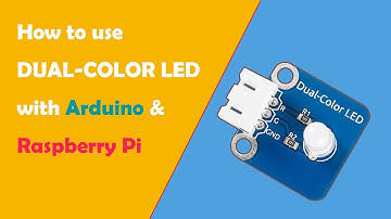 How to use Dual-Color LED with Arduino& Raspberry Pi