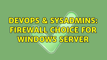 DevOps & SysAdmins: Firewall choice for Windows Server (2 Solutions!!)