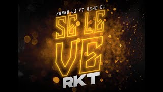 SE LE VE - RKT - MAMBO DJ FT KEKO DJ // TEAM RKT 🛸