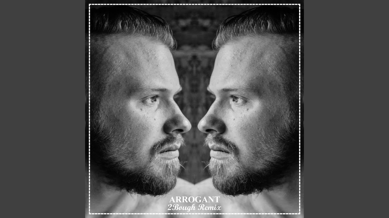 Arrogant (2Bough Remix)