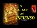 EL ALTAR DEL INCIENSO - PASTOR JOSE MANUEL JAIMES - desde España