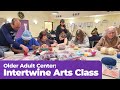 Intertwine arts class at visions older adult center