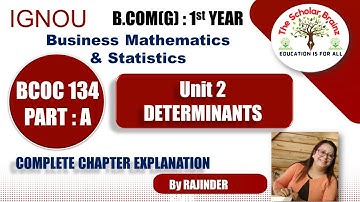 IGNOU BCOMG 1st Year BCOC134 Business Mathematics and Statistics Unit 2 Determinants chapter explain