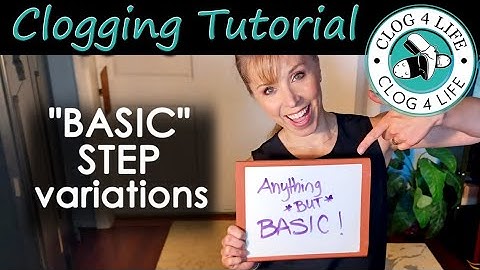 Clogging Tutorial - Basic Step VARIATIONS - Anything but BASIC! (Clog 4 Life)