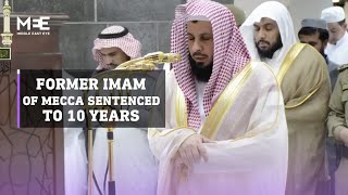 Saudi Arabian court sentences former imam of Mecca's Great Mosque to 10 years in prison screenshot 2