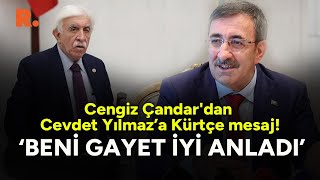 Cengiz Çandar'dan Cumhurbaşkanı Yardımcısı Cevdet Yılmaz'a Kürtçe mesaj!