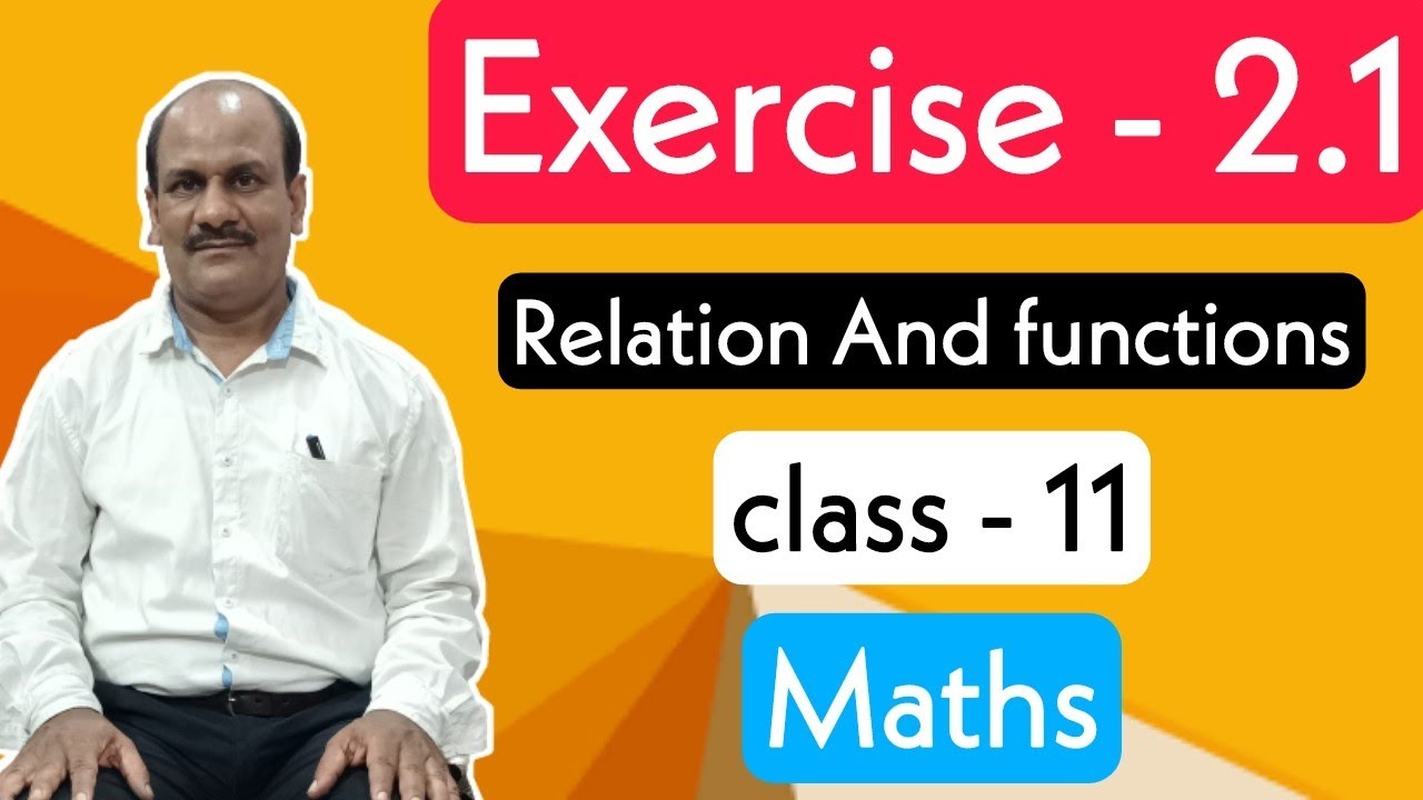 Relation And functions | Exercise - 2.1 | Chapter - 2 | Class - 11 ...