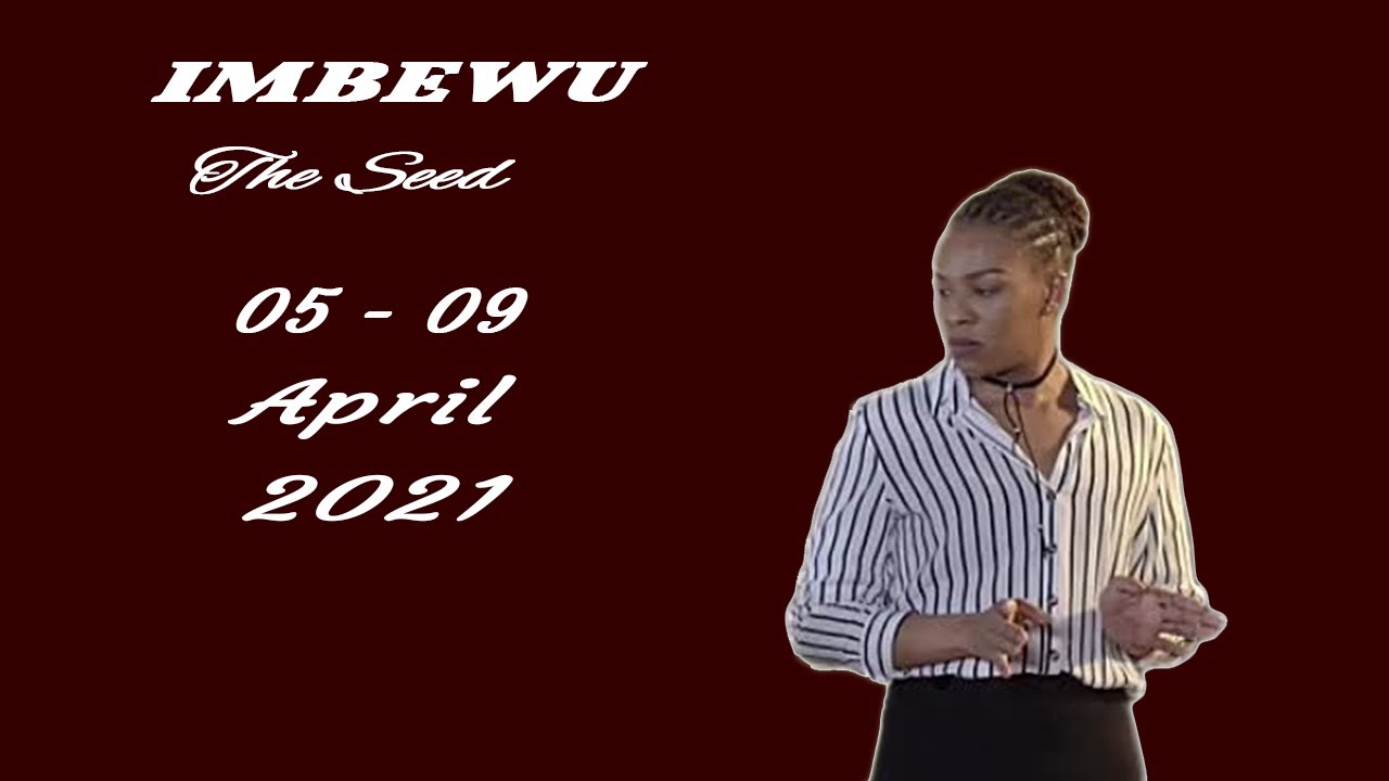 Download IMBEWU :From 05 - 09 April 2021