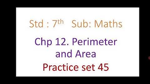class 7 subject maths chapter 12 perimeter and area practice set 45