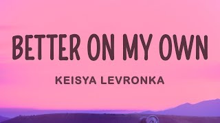 Keisya Levronka - Better On My Own (Lirik \/ Lyrics)