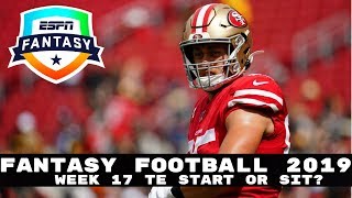 2019 Fantasy Football: Week 17 Tight Ends - Start or Sit? (Every Match Up)