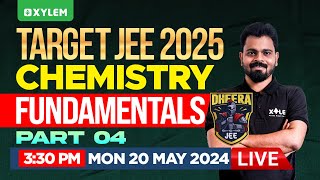TARGET JEE 2025 | DHEERA JEE 2025 : Chemistry Fundamentals - Part 4 | Xylem JEEnius