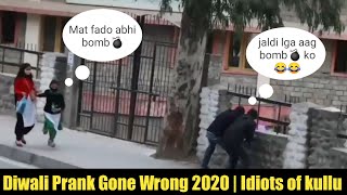 Diwali Prank Gone Wrong 2020 😱 | Idiots Of Kullu