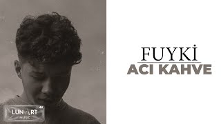 Fuyki - ACI KAHVE (Lyrics Video) Resimi