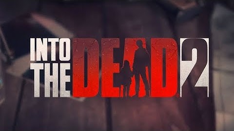 In To The Dead 2 Chapter - 2 Empty Breath Level - 1 & 2 | Game Parlour