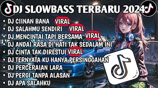 Dj Slow Bass Terbaru 2024  Dj Ciinan Bana Slow Remix  Dj  Viral  Album