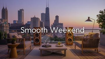 Smooth Weekend | Laid-Back Vibes for Your Me Time