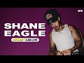 SHANE EAGLE - LAB LIVE #9