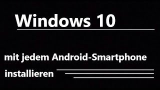 Windows 10 mit jedem Android-Smartphone auf PCs installieren (ohne Root) screenshot 4