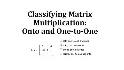 Classifying Matrix Multiplication as One-to-One and/or Onto